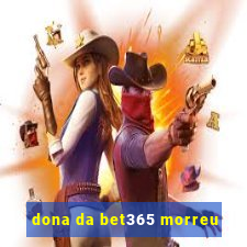 dona da bet365 morreu